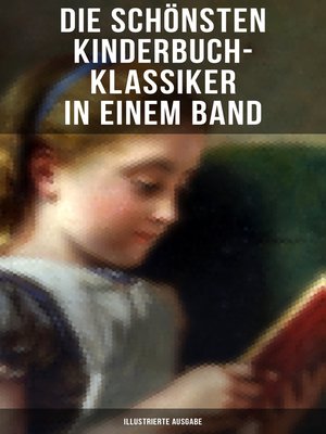 cover image of Die schönsten Kinderbuch-Klassiker in einem Band (Illustrierte Ausgabe)
